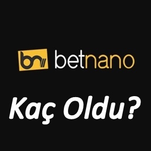 Betnano Kaç Oldu